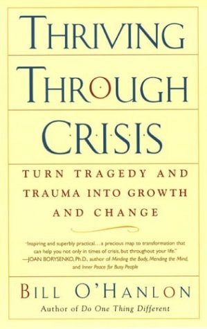 Thriving Through Crisis: Turn Tragedy and Trauma into Growth and Change