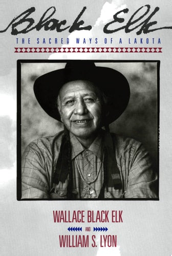 Black Elk: The Sacred Ways of a Lakota