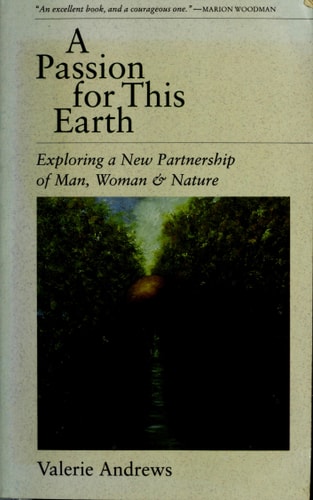 Passion for This Earth: Exploring a New Partnership of Man, Woman & Nature