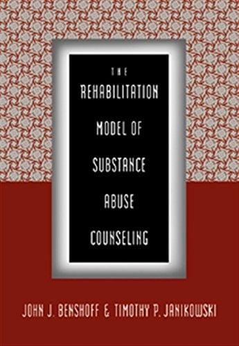 The Rehabilitation Model of Substance Abuse Counseling