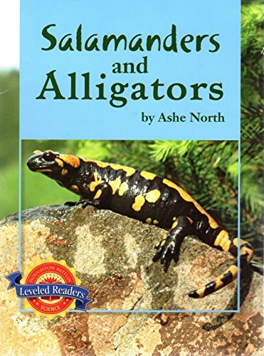 Salamanders and Alligators (Leveled Reader; Life Science: Growing Up on Earth)