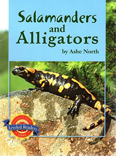 Salamanders and Alligators (Leveled Reader; Life Science: Growing Up on Earth)