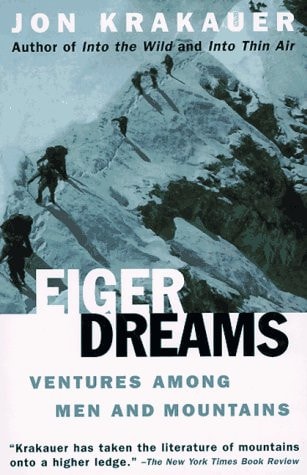 Eiger Dreams: Ventures Among Men and Mountains