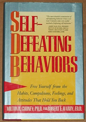 Self-Defeating Behaviors: Free Yourself from the Habits, Compulsions, Feelings, and Attitudes That Hold You Back