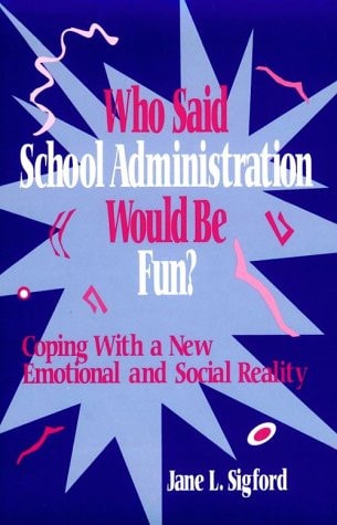 Who Said School Administration Would Be Fun?: Coping With a New Emotional and Social Reality