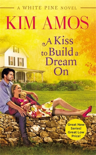 A Kiss to Build a Dream On (A White Pine Novel (1))