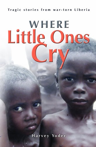 Where Little Ones Cry - Tragic stories from war-torn Liberia