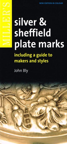 Miller's Silver & Sheffield Plate Marks: Including a Guide to Makers and Styles (Pocket Guides)