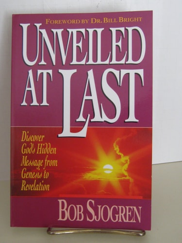 Unveiled at Last: Discover God's Hidden Message from Genesis to Revelation (out of print)