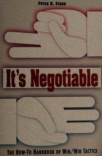 It's Negotiable: A How-To Handbook of Win/Win Tactics
