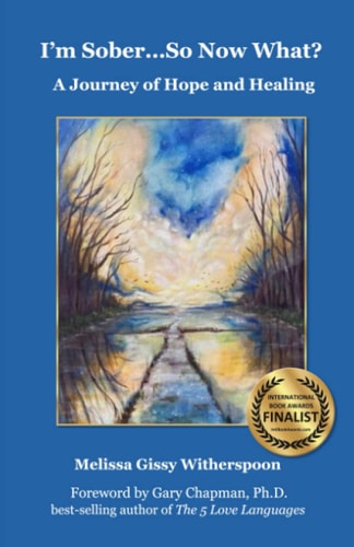 I’m Sober…So Now What? A Journey of Hope and Healing