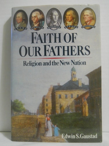 Faith of Our Fathers: Religion and the New Nation