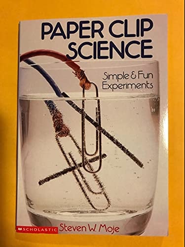 Paper Clip Science Simple & Fun Experiments (Scholastic Edition)