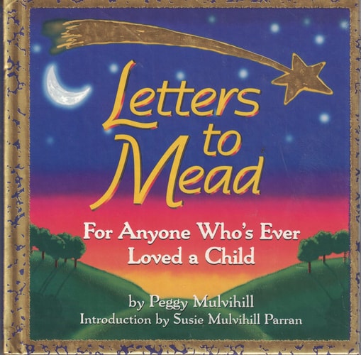 Letters to Mead: For Anyone Who's Ever Loved a Child