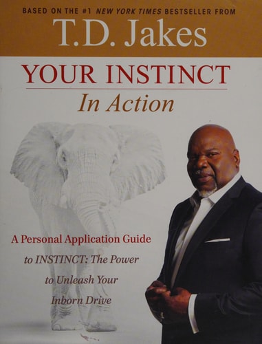 Your INSTINCT in Action: A Personal Application Guide to INSTINCT: The Power to Unleash Your Inborn Drive