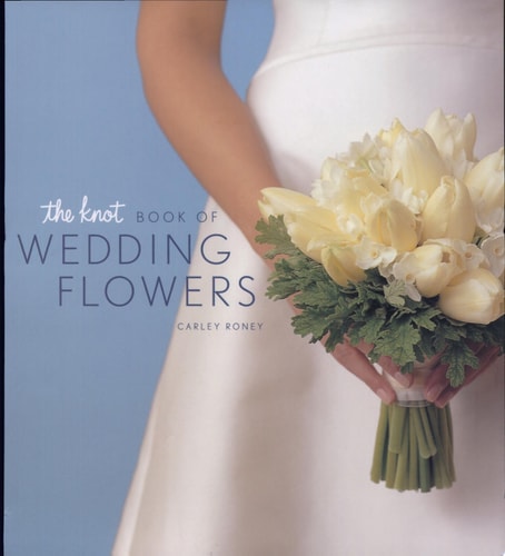 The Knot Book of Wedding Flowers