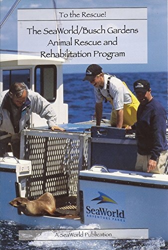 To the Rescue! The SeaWorld/Busch Gardens Animal Rescue and Rehabilitation Program (SeaWorld Education Series)
