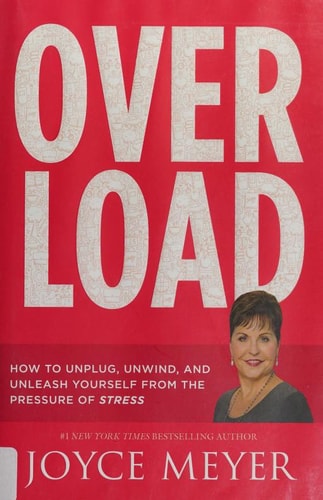 Overload: How to Unplug, Unwind, and Unleash Yourself from the Pressure of Stress