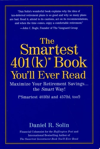The Smartest 401k Book You'll Ever Read: Maximize Your Retirement Savings...the Smart Way!