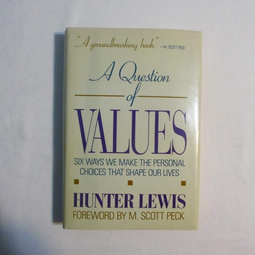 A Question of Values: Six Ways We Make the Personal Choices That Shape Our Lives