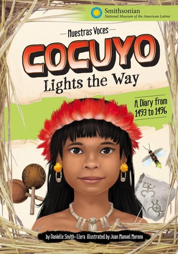 Cocuyo Lights the Way: A Diary from 1493 to 1496 (Nuestras Voces)