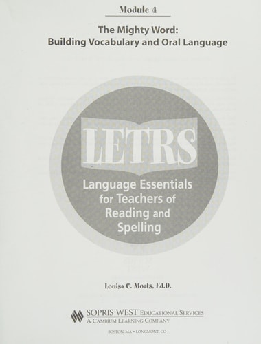 Letrs Module 4 , The Mighty Word: Building Vocabulary and Oral Language (Language Essentials for Teachers of Reading and Spelling)