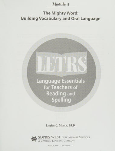 Letrs Module 4 , The Mighty Word: Building Vocabulary and Oral Language (Language Essentials for Teachers of Reading and Spelling)