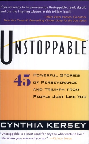 Unstoppable: 45 Powerful Stories of Perseverance and Triumph from People Just Like You