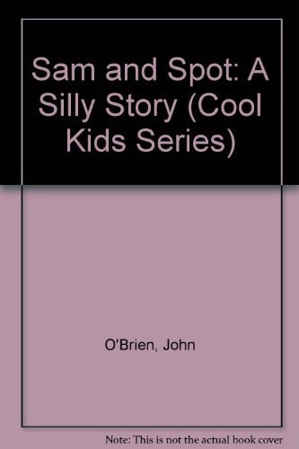 Sam and Spot: A Silly Story (Cool Kids Series)