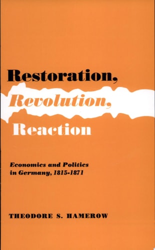 Restoration Revolution Reaction Economics and Politics in Germany 1815 1871