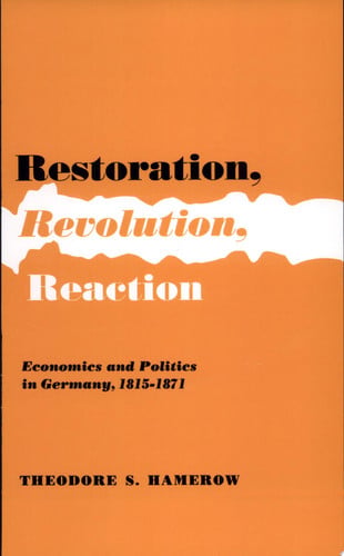 Restoration Revolution Reaction Economics and Politics in Germany 1815 1871