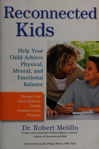 Reconnected Kids: Help Your Child Achieve Physical, Mental, and Emotional Balance (The Disconnected Kids Series)