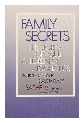Family Secrets: Life Stories of Adult Children of Alcoholics