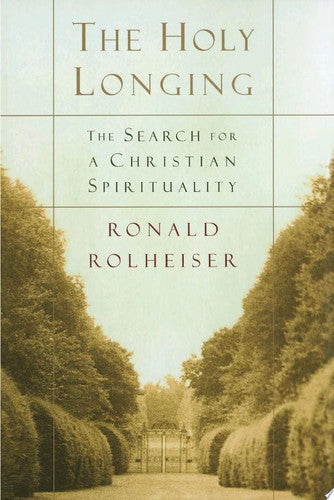 The Holy Longing: The Search for a Christian Spirituality