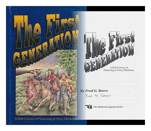 The first generation: A half-century of pioneering in Perry, Oklahoma (The Oklahoma legacies series)