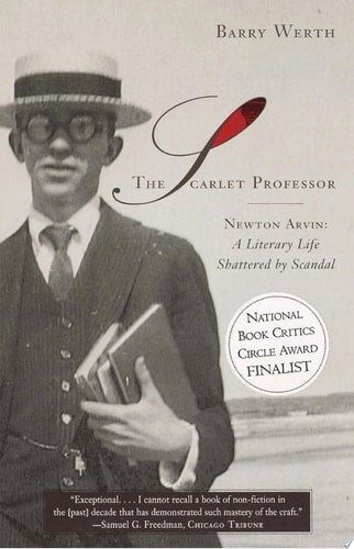 The Scarlet Professor: Newton Arvin: A Literary Life Shattered by Scandal