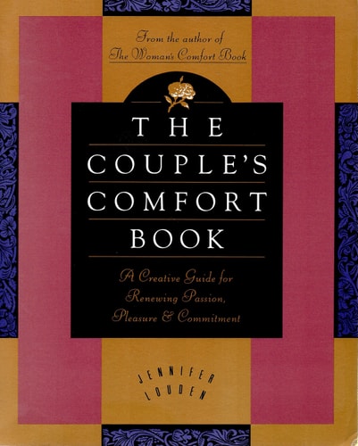 The Couple's Comfort Book: A Creative Guide for Renewing Passion, Pleasure, and Commitment
