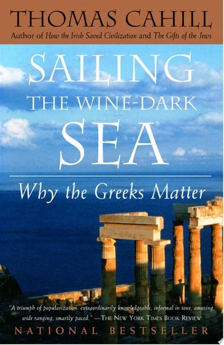 Sailing the Wine-Dark Sea Why the Greeks Matter