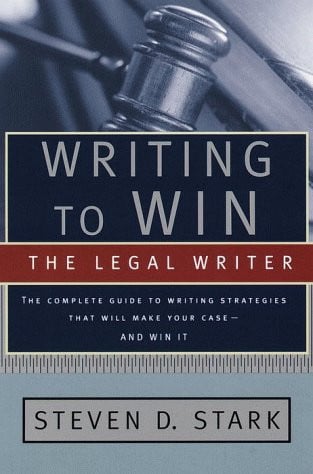 Writing to Win: The Legal Writer: The Complete Guide to Writing Strategies That Will Make Your Case.. and Win It!