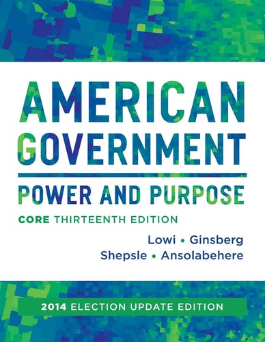 American Government: Power and Purpose (Thirteenth Core Edition (without policy chapters))