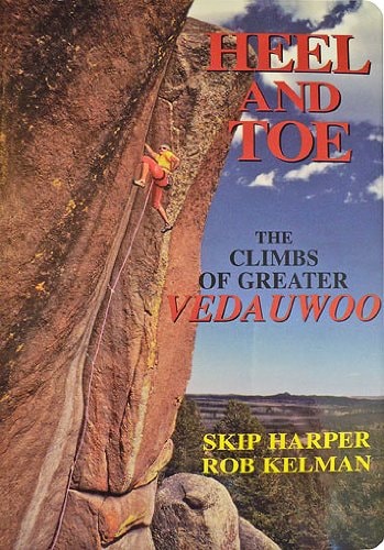 Heel and Toe: The Climbs of Greater Vedauwoo, Wyoming
