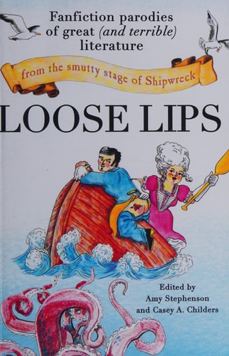 Loose Lips: Fanfiction Parodies of Great (and Terrible) Literature from the Smutty Stage of Shipwreck