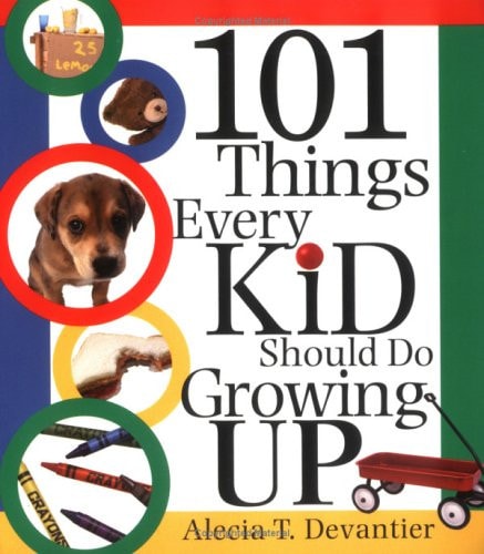 101 Things Every Kid Should Do Growing Up