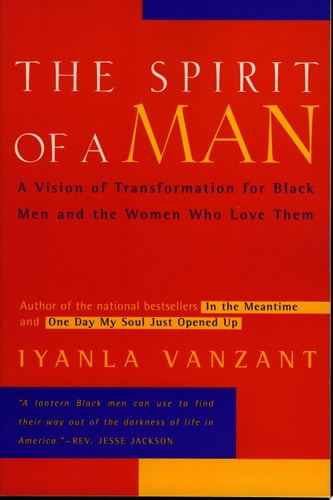 The Spirit of a Man: A Vision of Transformation for Black Men and the Women Who Love Them