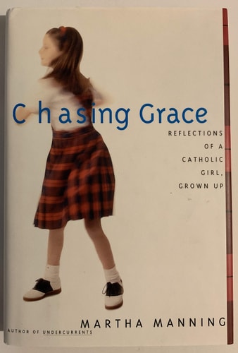 Chasing Grace: Reflections of a Catholic Girl, Grown Up