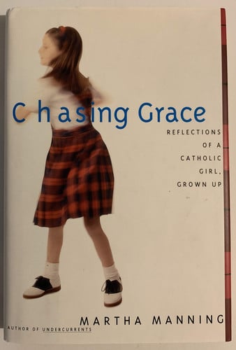 Chasing Grace: Reflections of a Catholic Girl, Grown Up