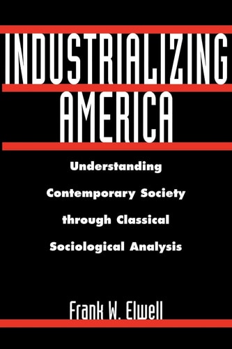 Industrializing America: Understanding Contemporary Society through Classical Sociological Analysis