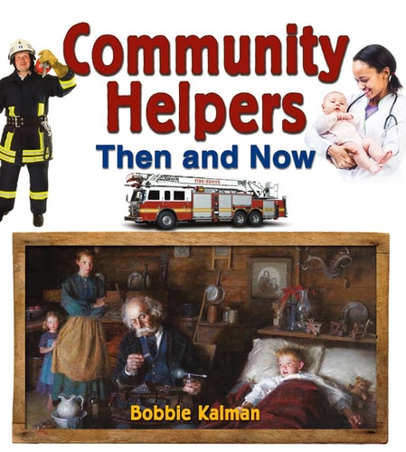 Community Helpers Then and Now (From Olden Days to Modern Ways In Your Community)