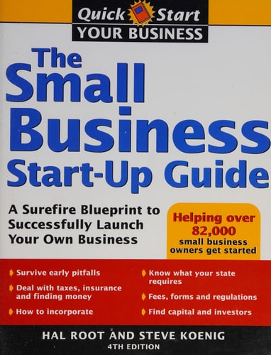 The Small Business Start-Up Guide: A Surefire Blueprint to Successfully Launch Your Own Business (Quick Start Your Business)
