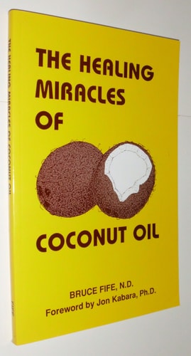 The Healing Miracles of Coconut Oil, Third Edition